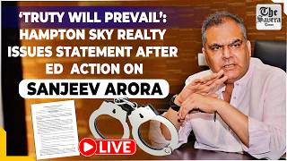 LIVE | ‘Truty Will Prevail’: Hampton Sky Realty Issues Statement After ED Action on Sanjeev Arora