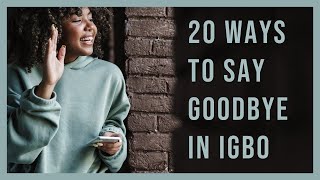 Learn Igbo | 20 ways to say Goodbye in Igbo Language | Easy Igbo Phrases