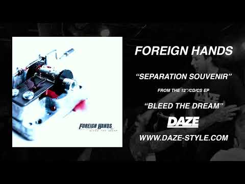 FOREIGN HANDS - SEPARATION SOUVENIR [WWW.DAZE-STYLE.COM]
