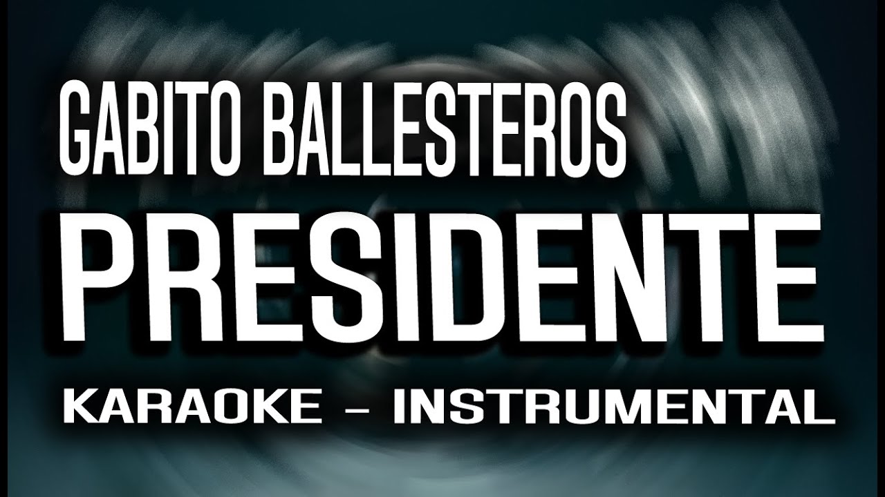PRESIDENTE (KARAOKE - INSTRUMENTAL) Gabito Ballesteros, Natanael Cano ...