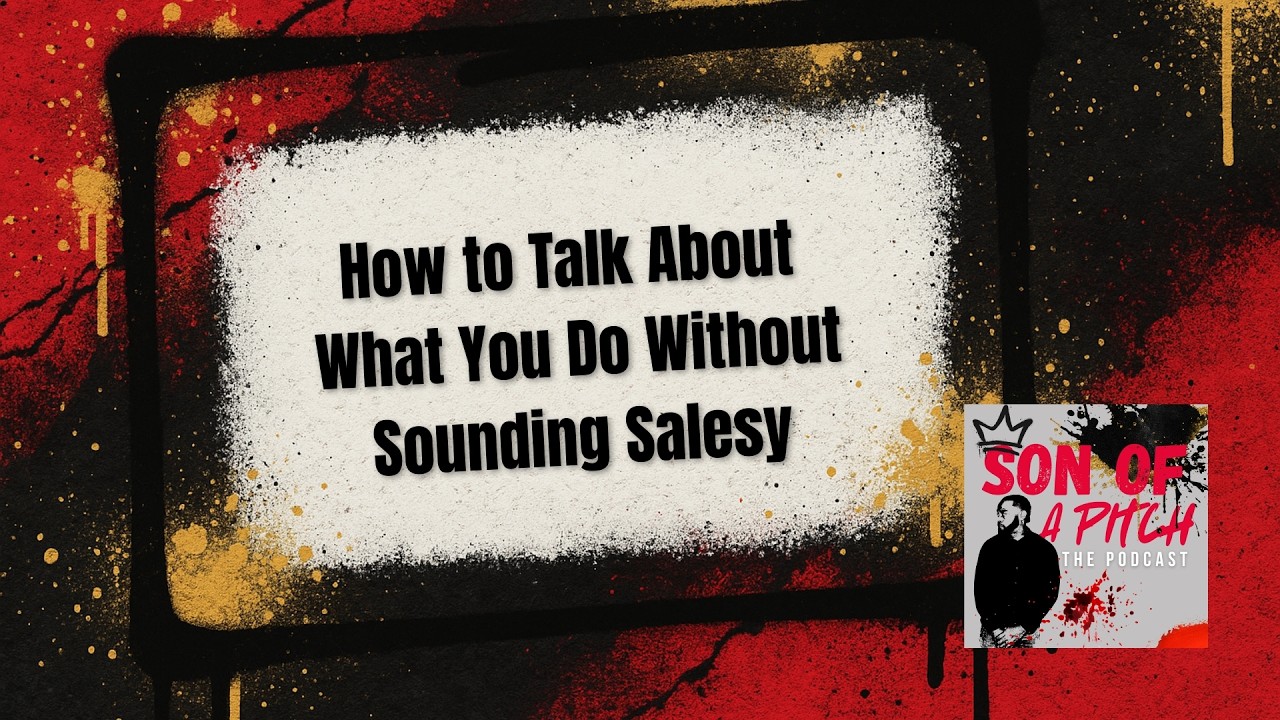 How to Talk About What You Do Without Sounding Salesy | Son of a Pitch ...