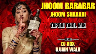 Jhoom Barabar Jhoom Sharabi | Tapori Dhol Mix | DJ RDX Ujjain Wala | New DJ Remix 2025
