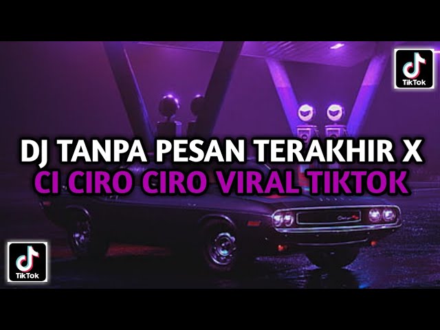 DJ TANPA PESAN TERAKHIR X CI CIRO CIRO HESAN VIRAL TIKTOK TERBARU 2023 DJ SAAT KAU LANGKAHKAN KAKIMU class=