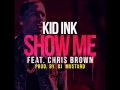 Kid Ink - Show Me "Feat. Chris Brown"