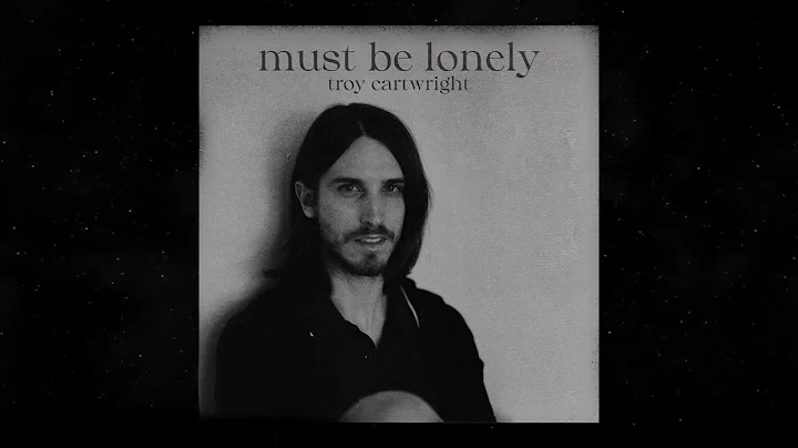 Troy Cartwright - Must Be Lonely