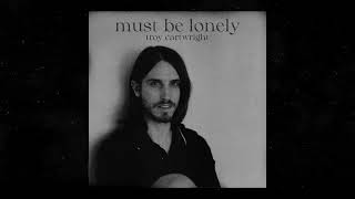 Watch Troy Cartwright Must Be Lonely video