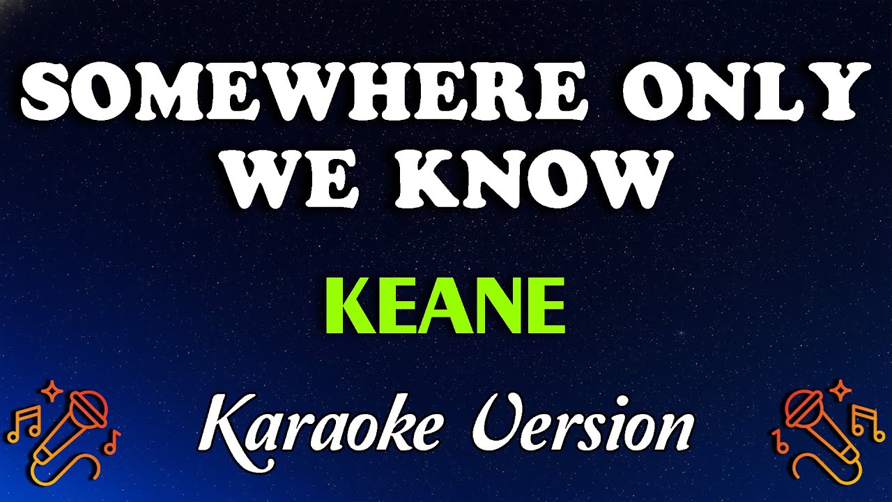 Somewhere Only We Know – Keane (Karaoke Version) | Emotional Alternative Rock Ballad 🎤✨