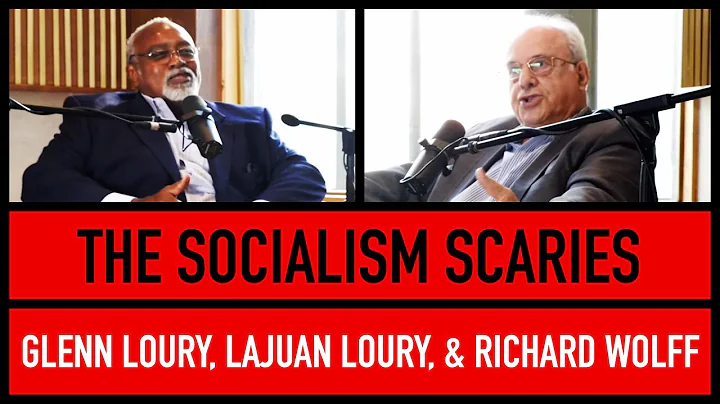 Why Does "Socialism" Scare Americans? | Glenn Loury, LaJuan Loury & Richard Wolff | The Glenn Show