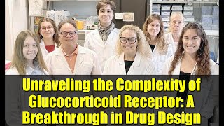 Unraveling the Complexity of Glucocorticoid Receptor: A Breakthrough in Drug Design