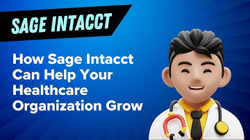 How Sage Intacct Can Help Your Healthcare Organization Grow