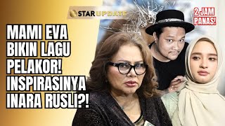 Download Lagu SKANDAL MANTAN MENANTU PANAS! MAMI EVA AJI MUMPUNG BIKIN LAGU BERJUDUL 'PELAKOR'!! | STAR UPDATE MP3