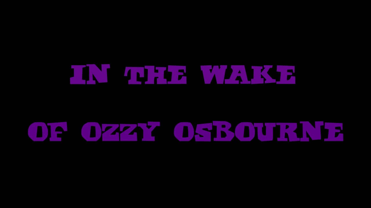 Watch In The Wake of Ozzy Osbourne - Micro Documentary on YouTube Watch In The Wake of Ozzy Osbourne - Micro Documentary on YouTube