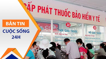 Quên mang BHYT vẫn được thanh toán viện phí | VTC