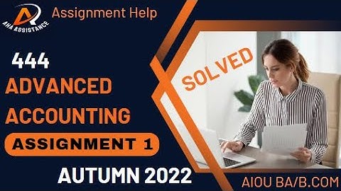 Solved Assignments Autumn 2022-Assignment 1-Code 444 Advance Accounting, AIOU BA/B.COM