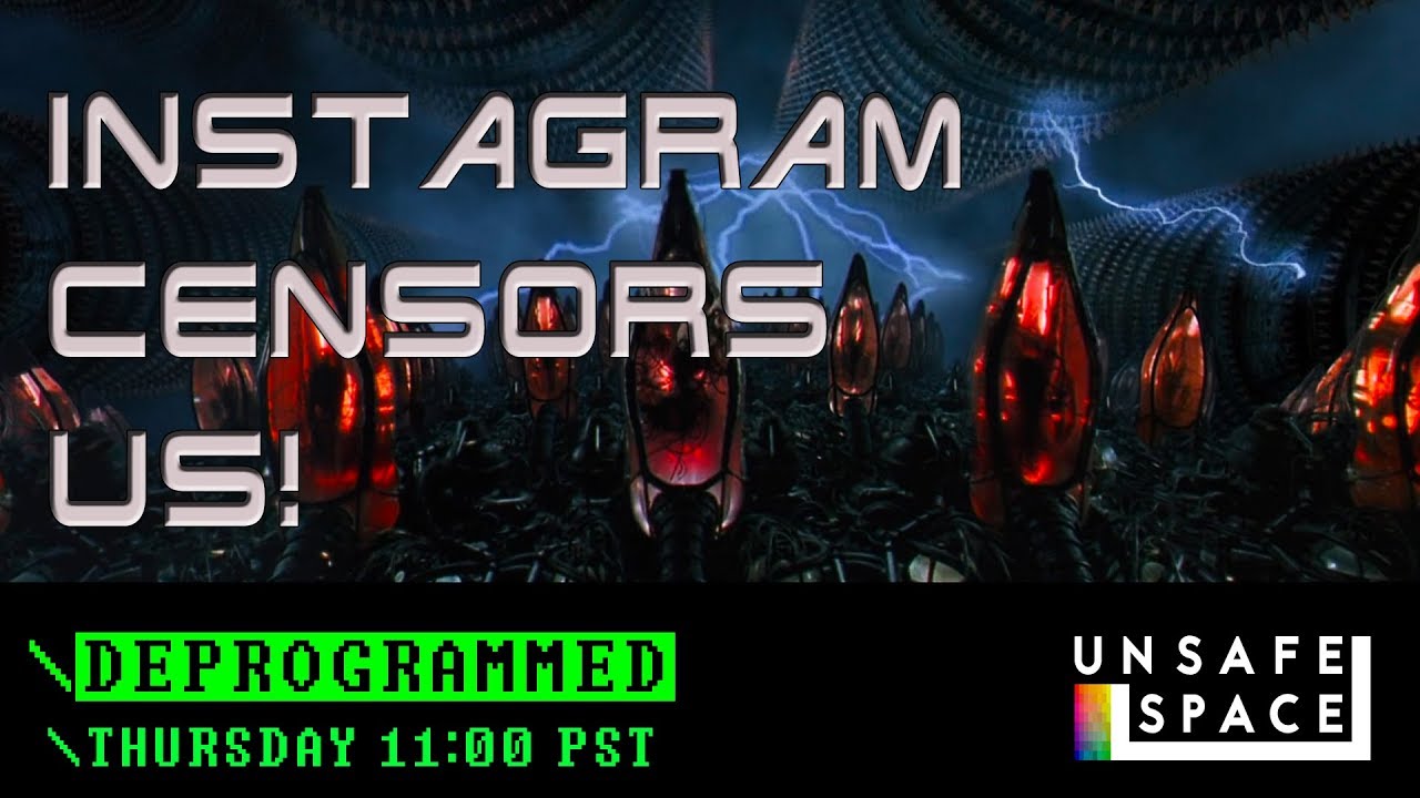 [Deprogrammed] Instagram Censors Unsafe Space
