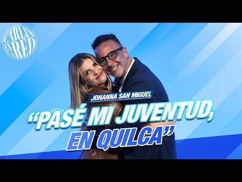 Johanna San Miguel: "Pasé mi juventud en Quilca"