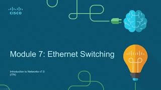 CCNA 200-301 v7.0 | Introduction to Networks (ITN) | Module 7: Ethernet Switching