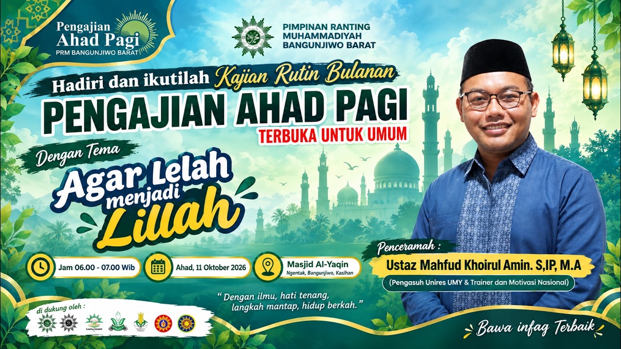 Agar Lelah Menjadi Lillah - Pengajian Ahad Pagi - Ustadz Mahfud Khoirul Amin, S.IP., M.A