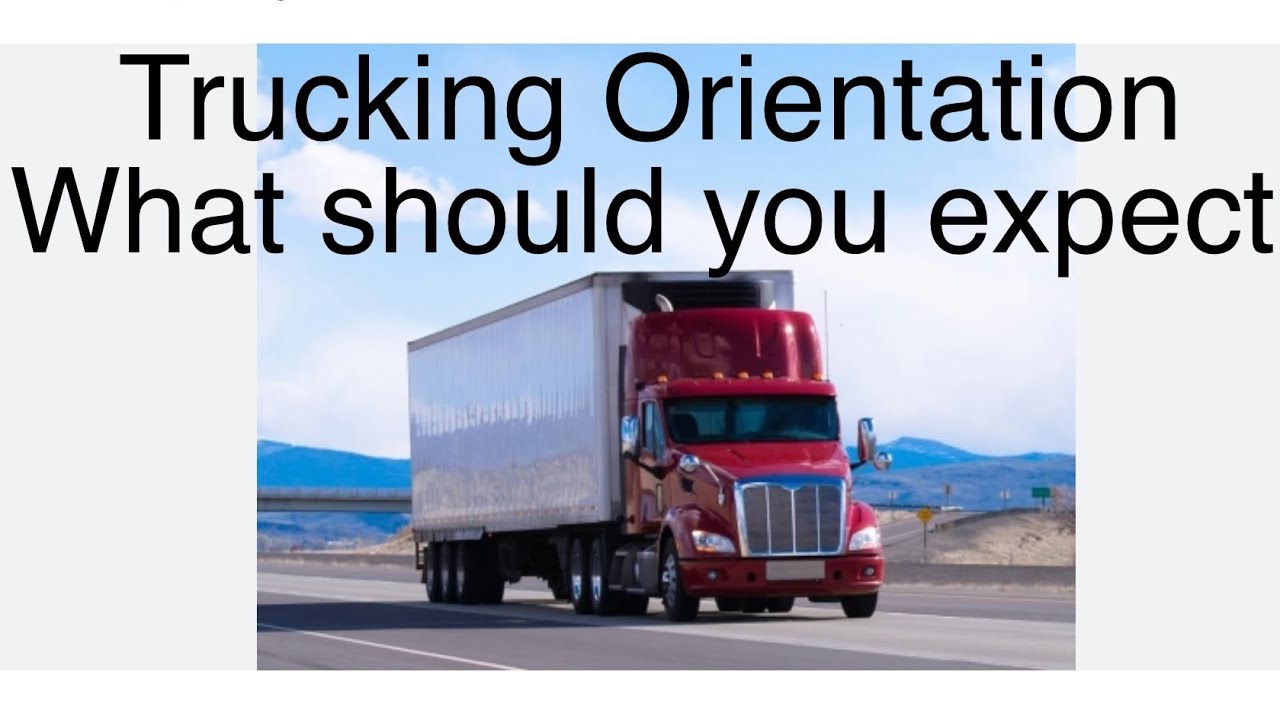 Trucking Orientation how to Survive and what to expect YouTube