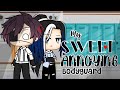 My Sweet Annoying Bodyguard | GLMM