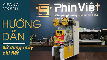 Hướng dẫn sử dụng máy dập cốc tự động Yifang ET95SN