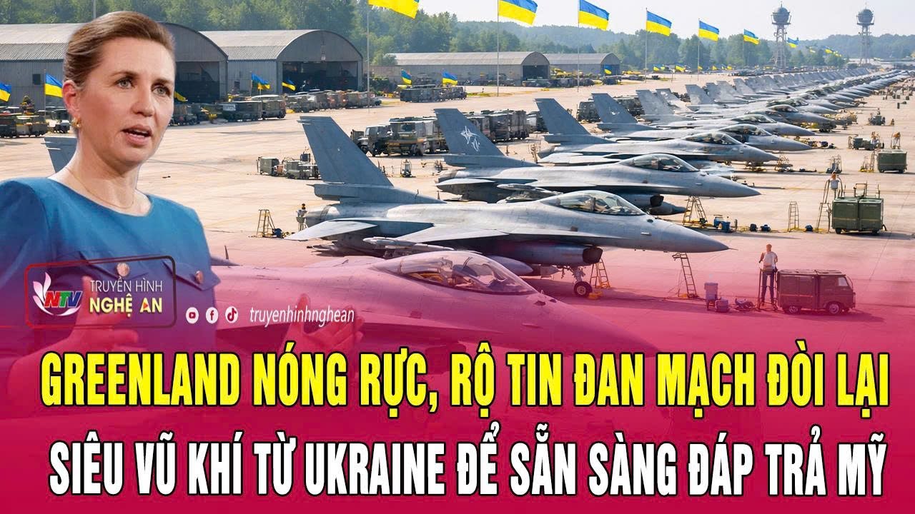 Greenland nóng rực, rộ tin Đan Mạch đòi lại siêu vũ khí từ Ukraine để sẵn sàng đáp trả Mỹ