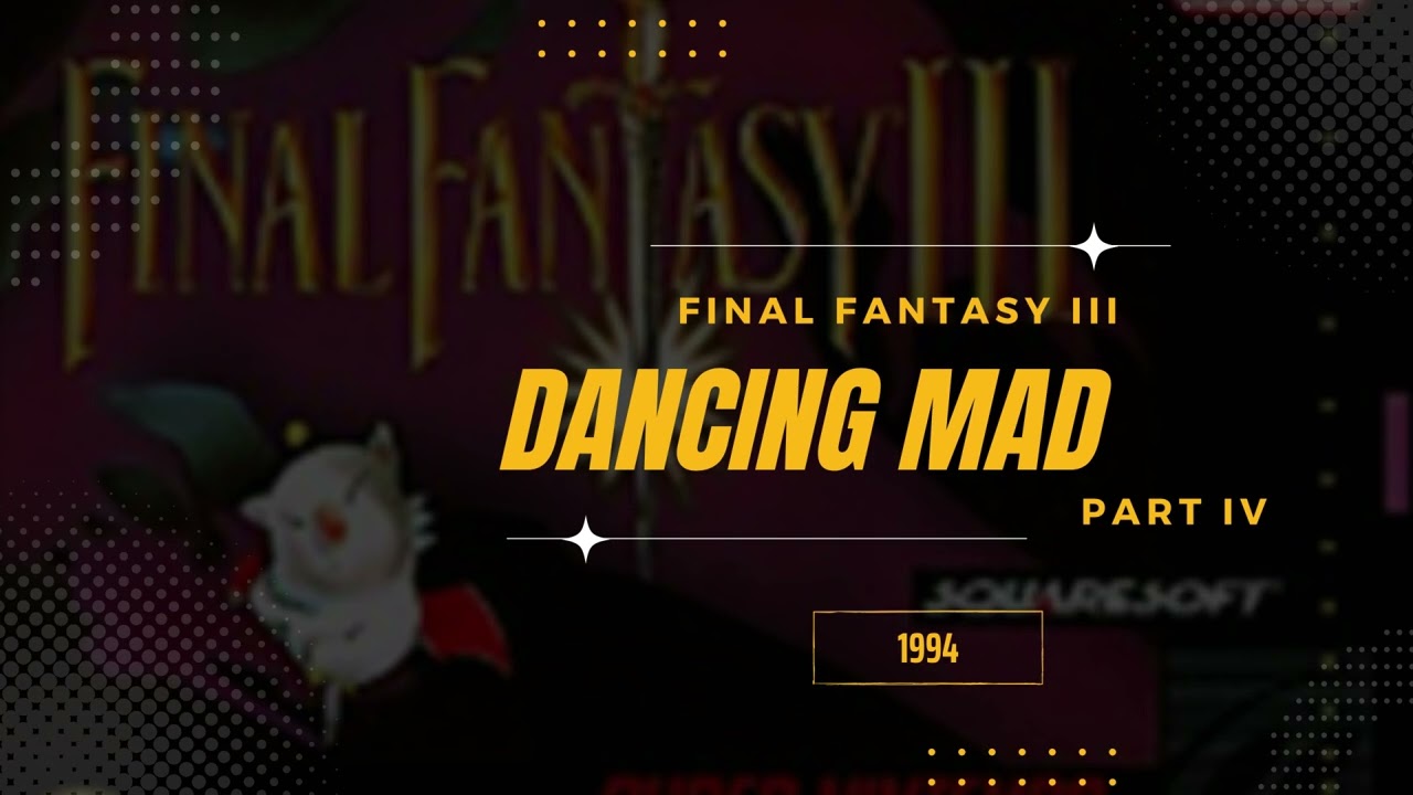 Dancing Mad (Part 4) [Extended] - Final Fantasy VI (USA III)