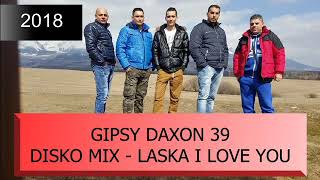 Video thumbnail of "GIPSY DAXON 39   DISKO MIX   LASKA ILOVE YOU JUL 2018"
