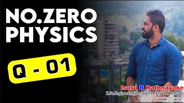 Q-01 | No.zero Physics | Isuru B. Rathnayake
