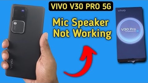 Vivo v30 Pro mic speaker not working, Vivo v30 Pro ka microphone problem solve kaise karen
