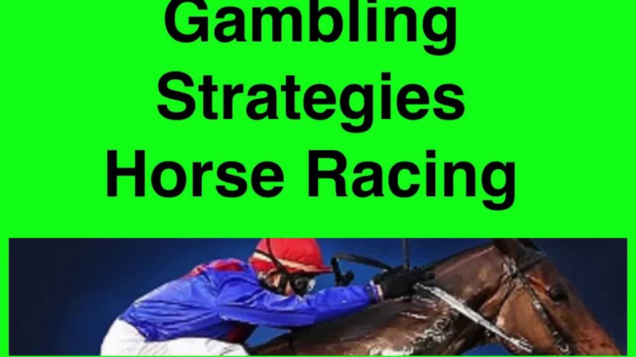 Gambling Strategies Horse Racing YouTube