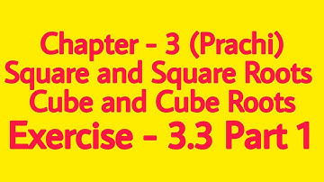 Class—8th (Prachi) || Chapter—3 Square and Square Roots Cube and Cube Roots || Exercise - 3.3 Part 1