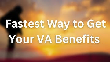 The Fastest Way to Get Your VA Benefits: The Fully Developed Claims Process Explained