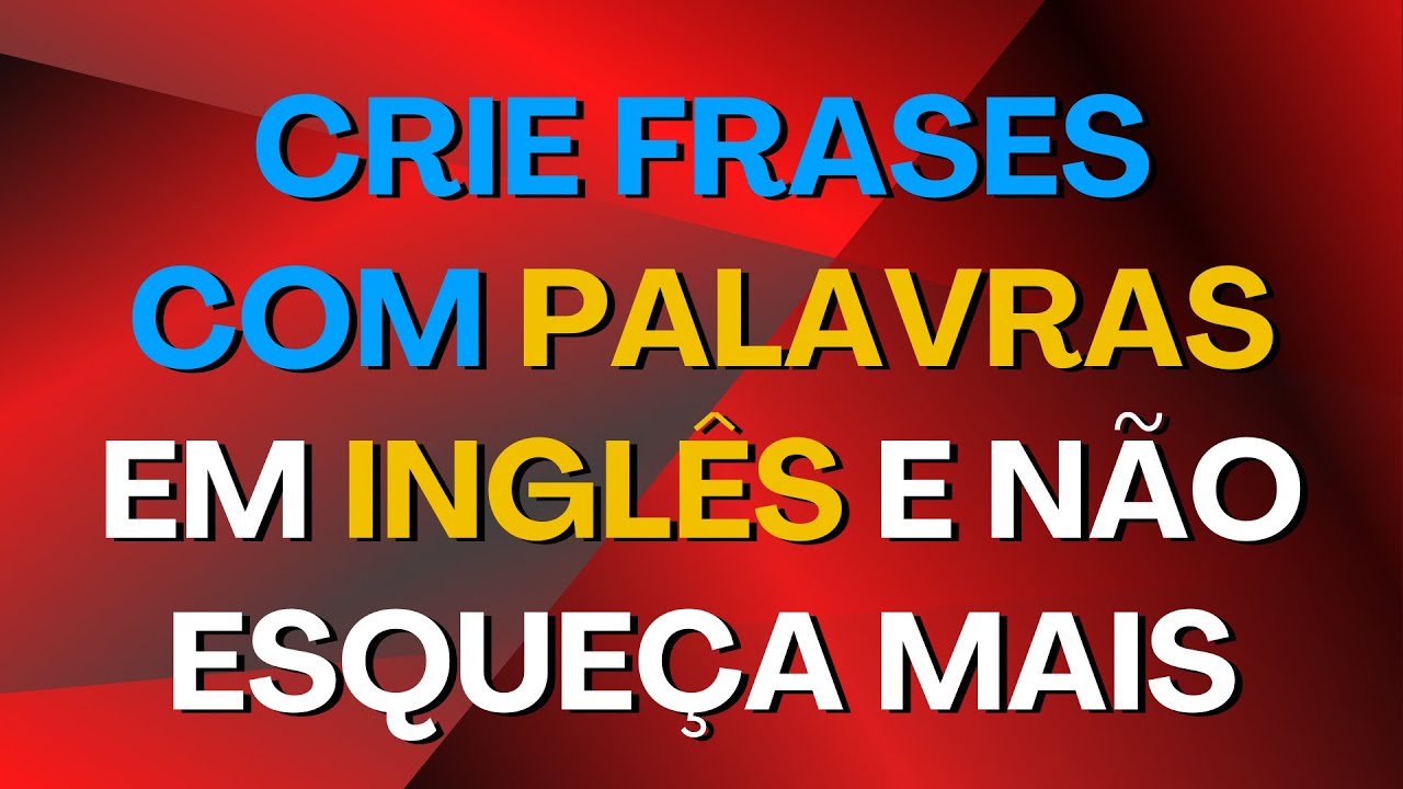 Aprenda inglês utilizando palavras para criar frases. Frases em inglês ...