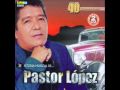Pastor Lopez - Traicionera