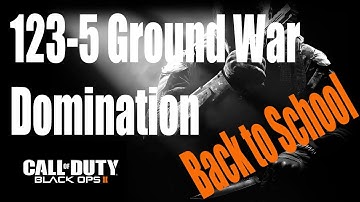 Black Ops 2: 123-5 Ground War Domination - Back to School
