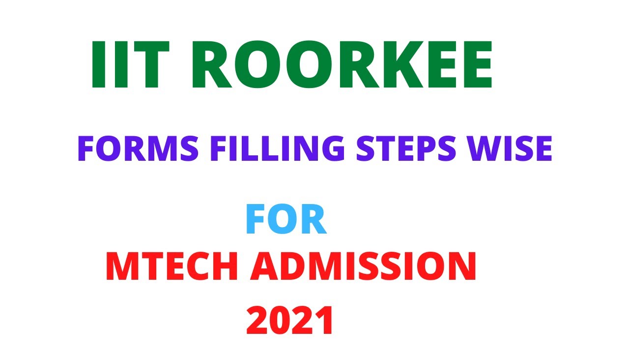 IIT ROORKEE MTECH FORM FILLING STEPWISE ADMISSION 2021 YouTube