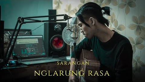 SARANGAN NGLARUNG RASA ( Acoustic Version )
