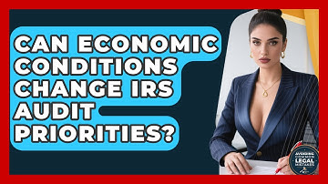 Can Economic Conditions Change IRS Audit Priorities? | Avoiding Common Legal Mistakes News