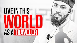 Live in this world as a Traveler | Emotional Reminder | Abu Saad