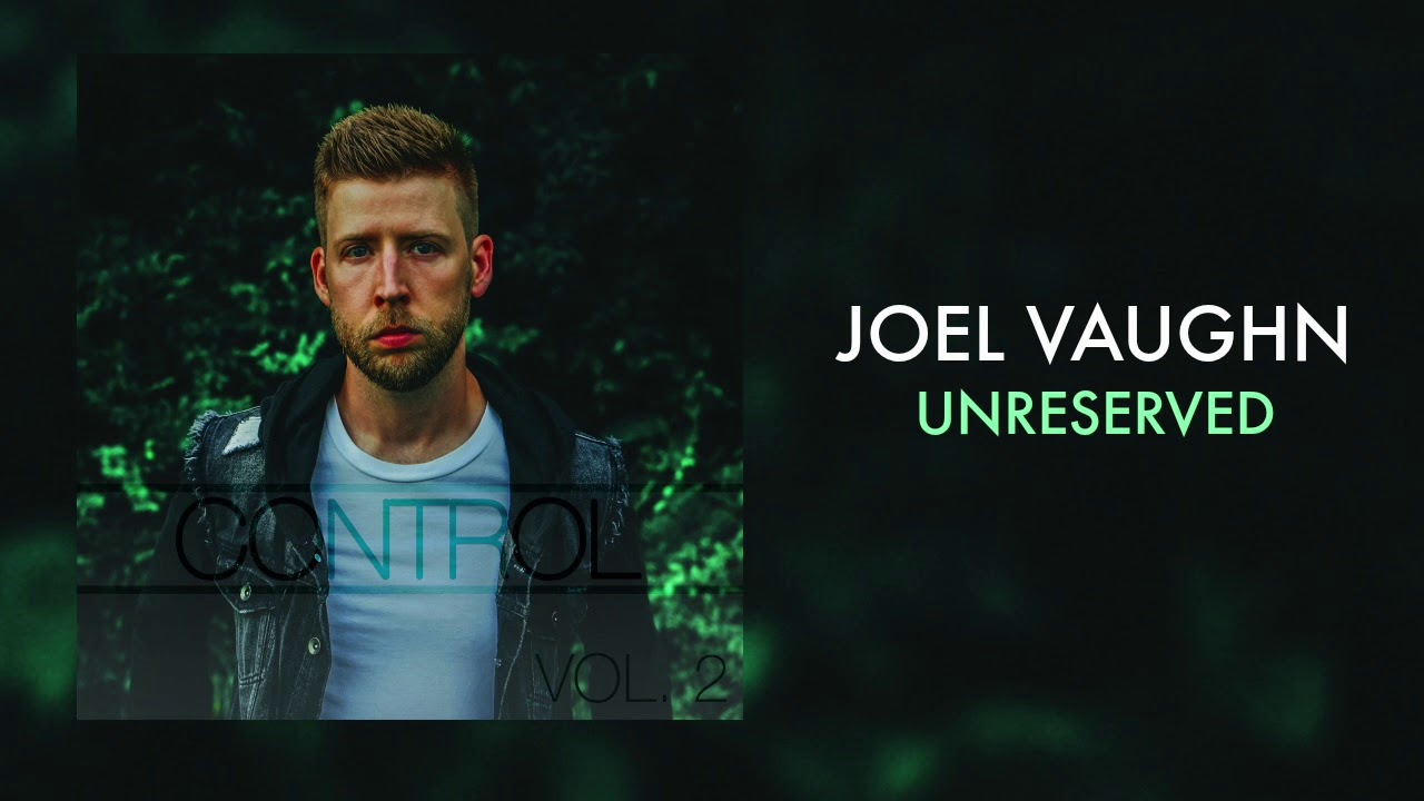 Watch Joel Vaughn - "Unreserved" on YouTube Watch Joel Vaughn - "Unreserved" on YouTube