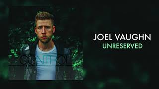 Video thumbnail of "Joel Vaughn - "Unreserved""