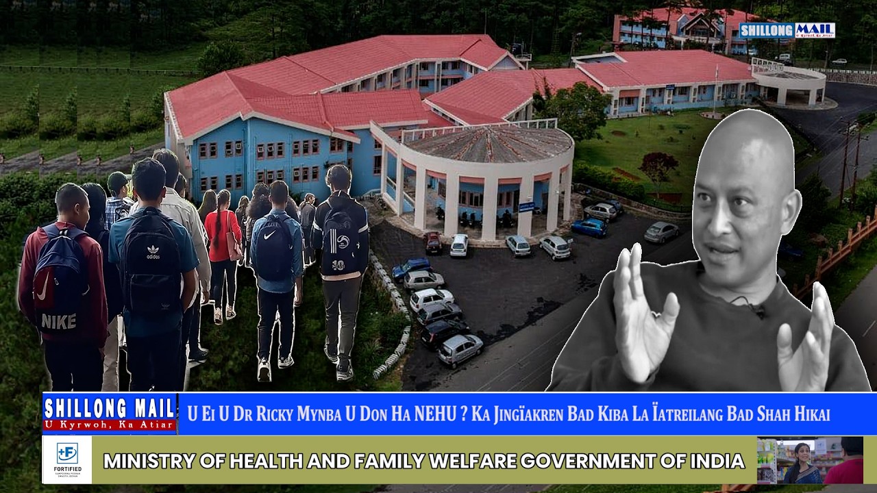 U Ei U Dr Ricky Mynba U Don Ha NEHU ? Ka Jingïakren Bad Kiba La Ïatreilang Bad Shah Hikai