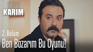 Ben Bozarım Bu Oyunu Arkadaş - Tehlikeli Karım 2. Bölüm