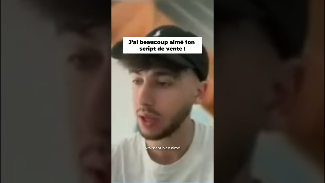 J'ai beaucoup aimé ton script de vente !