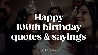 100th Birthday Wishes Quotes