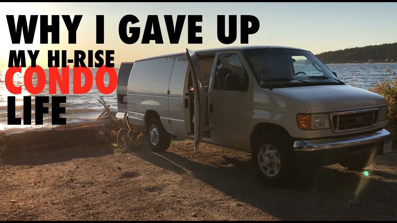 WHY I GAVE UP MY CONDO FOR VAN LIFE - YouTube