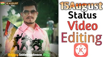 How To Make Trending 15 August Independence Day WhatsApp Status Video Editing In Kinemaster Tutorial