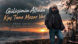 Gülüşümün Altında Kaç Mezar Var Erdal Çolak Yeni Arabesk Şarkı 2026