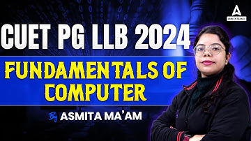 CUET PG LLB 2024 | Fundamentals Of Computer | By Asmita Mam